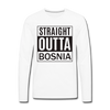 Straight outta Bosnia | Majica dugi rukav - white